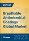 Breathable Antimicrobial Coatings Global Market Insights 2023, Analysis and Forecast to 2028, by Manufacturers, Regions, Technology, Application, Product Type - Product Thumbnail Image