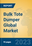 Bulk Tote Dumper Global Market Insights 2023, Analysis and Forecast to 2028, by Manufacturers, Regions, Technology, Product Type- Product Image