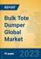 Bulk Tote Dumper Global Market Insights 2023, Analysis and Forecast to 2028, by Manufacturers, Regions, Technology, Product Type - Product Thumbnail Image