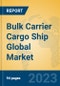 Bulk Carrier Cargo Ship Global Market Insights 2023, Analysis and Forecast to 2028, by Manufacturers, Regions, Technology, Application, Product Type - Product Image