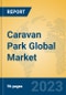 Caravan Park Global Market Insights 2023, Analysis and Forecast to 2028, by Market Participants, Regions, Technology, Application, Product Type - Product Image
