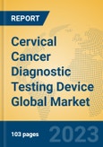 Cervical Cancer Diagnostic Testing Device Global Market Insights 2023, Analysis and Forecast to 2028, by Manufacturers, Regions, Technology, Application, Product Type- Product Image