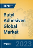 Butyl Adhesives Global Market Insights 2023, Analysis and Forecast to 2028, by Manufacturers, Regions, Technology, Application, Product Type- Product Image