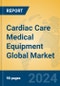Cardiac Care Medical Equipment Global Market Insights 2024, Analysis and Forecast to 2029, by Manufacturers, Regions, Technology, Application - Product Image