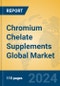 Chromium Chelate Supplements Global Market Insights 2024, Analysis and Forecast to 2029, by Manufacturers, Regions, Technology, Application, Product Type - Product Image