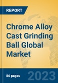 Chrome Alloy Cast Grinding Ball Global Market Insights 2023, Analysis and Forecast to 2028, by Manufacturers, Regions, Technology, Application, Product Type- Product Image