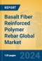 Basalt Fiber Reinforced Polymer Rebar Global Market Insights 2024, Analysis and Forecast to 2029, by Manufacturers, Regions, Technology, Application - Product Image