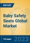 Baby Safety Seats Global Market Insights 2023, Analysis and Forecast to 2028, by Manufacturers, Regions, Technology, Application, Product Type - Product Image