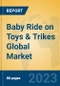 Baby Ride on Toys & Trikes Global Market Insights 2023, Analysis and Forecast to 2028, by Manufacturers, Regions, Technology, Application, Product Type - Product Image