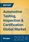 Automotive Testing, Inspection & Certification Global Market Insights 2024, Analysis and Forecast to 2029, by Market Participants, Regions, Technology, Application, Product Type- Product Image