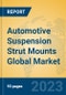Automotive Suspension Strut Mounts Global Market Insights 2023, Analysis and Forecast to 2028, by Manufacturers, Regions, Technology, Application, Product Type - Product Image