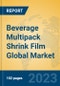 Beverage Multipack Shrink Film Global Market Insights 2023, Analysis and Forecast to 2028, by Manufacturers, Regions, Technology, Application, Product Type - Product Image