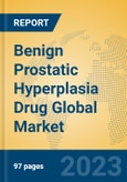 Benign Prostatic Hyperplasia Drug Global Market Insights 2023, Analysis and Forecast to 2028, by Manufacturers, Regions, Technology, Application, Product Type- Product Image