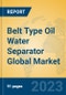 Belt Type Oil Water Separator Global Market Insights 2023, Analysis and Forecast to 2028, by Manufacturers, Regions, Technology, Application, Product Type - Product Thumbnail Image