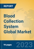 Blood Collection System Global Market Insights 2023, Analysis and Forecast to 2028, by Manufacturers, Regions, Technology, Product Type- Product Image