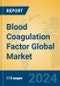 Blood Coagulation Factor Global Market Insights 2024, Analysis and Forecast to 2029, by Manufacturers, Regions, Technology, Application - Product Image