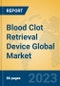 Blood Clot Retrieval Device Global Market Insights 2023, Analysis and Forecast to 2028, by Manufacturers, Regions, Technology, Application, Product Type - Product Thumbnail Image