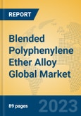 Blended Polyphenylene Ether Alloy Global Market Insights 2023, Analysis and Forecast to 2028, by Manufacturers, Regions, Technology, Application, Product Type- Product Image