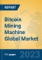 Bitcoin Mining Machine Global Market Insights 2023, Analysis and Forecast to 2028, by Manufacturers, Regions, Technology, Application, Product Type - Product Thumbnail Image