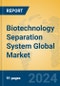 Biotechnology Separation System Global Market Insights 2024, Analysis and Forecast to 2029, by Manufacturers, Regions, Technology - Product Image
