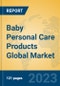 Baby Personal Care Products Global Market Insights 2023, Analysis and Forecast to 2028, by Manufacturers, Regions, Technology, Application, Product Type - Product Image