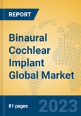Binaural Cochlear Implant Global Market Insights 2023, Analysis and Forecast to 2028, by Manufacturers, Regions, Technology, Application, Product Type- Product Image