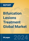 Bifurcation Lesions Treatment Global Market Insights 2024, Analysis and Forecast to 2029, by Manufacturers, Regions, Technology, Application- Product Image