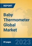 Baby Thermometer Global Market Insights 2023, Analysis and Forecast to 2028, by Manufacturers, Regions, Technology, Application, Product Type- Product Image