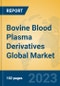 Bovine Blood Plasma Derivatives Global Market Insights 2023, Analysis and Forecast to 2028, by Manufacturers, Regions, Technology, Product Type - Product Thumbnail Image
