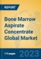 Bone Marrow Aspirate Concentrate Global Market Insights 2023, Analysis and Forecast to 2028, by Manufacturers, Regions, Technology, Application, Product Type - Product Thumbnail Image