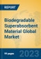 Biodegradable Superabsorbent Material Global Market Insights 2023, Analysis and Forecast to 2028, by Manufacturers, Regions, Technology, Product Type - Product Thumbnail Image