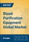 Blood Purification Equipment Global Market Insights 2023, Analysis and Forecast to 2028, by Manufacturers, Regions, Technology, Application, Product Type - Product Thumbnail Image