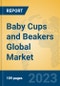 Baby Cups and Beakers Global Market Insights 2023, Analysis and Forecast to 2028, by Manufacturers, Regions, Technology, Application, Product Type - Product Thumbnail Image