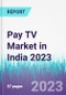 Pay TV Market in India 2023 - Product Thumbnail Image