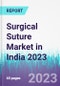Surgical Suture Market in India 2023 - Product Thumbnail Image