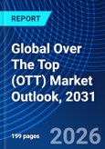 Global Over The Top (OTT) Market Outlook, 2031- Product Image