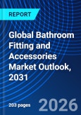 Global Bathroom Fitting and Accessories Market Outlook, 2031- Product Image