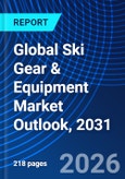 Global Ski Gear & Equipment Market Outlook, 2031- Product Image