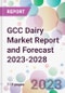 GCC Dairy Market Report and Forecast 2023-2028 - Product Thumbnail Image