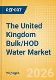 The United Kingdom (UK) Bulk/HOD Water (Soft drinks) Market Size, Growth and Forecast Analytics, 2024-2029- Product Image
