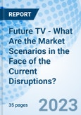  Future TV - What Are the Market Scenarios in the Face of the Current Disruptions?- Product Image