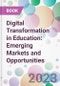 Digital Transformation in Education: Emerging Markets and Opportunities - Product Image