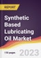 Synthetic Based Lubricating Oil Market: Trends, Opportunities and Competitive Analysis 2023-2028 - Product Thumbnail Image