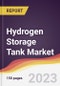 Hydrogen Storage Tank Market Report: Trends, Forecast and Competitive Analysis 2023-2028 - Product Thumbnail Image