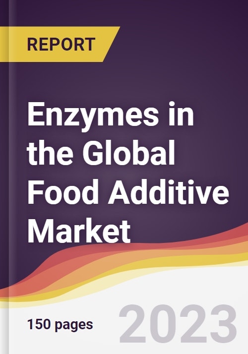 Enzymes in the Global Food Additive Market Trends, Opportunities and