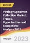 Virology Specimen Collection Market: Trends, Opportunities and Competitive Analysis 2023-2028 - Product Thumbnail Image