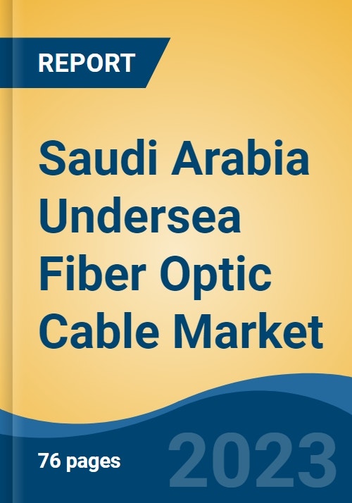 Saudi Arabia Undersea Fiber Optic Cable Market By Fiber Type (Singlemode fiber and Multimode