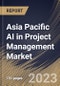 Asia Pacific AI in Project Management Market Size, Share & Industry Trends Analysis Report by Application, Vertical, Deployment Mode, Organization Size, Component, Country and Growth Forecast, 2022-2028 - Product Thumbnail Image