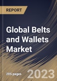 Global Belts and Wallets Market Size, Share & Industry Trends Analysis Report by Material, End User, Distribution Channel, Product, Regional Outlook and Forecast, 2022-2028- Product Image