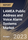 LAMEA Public Address and Voice Alarm Systems Market Size, Share & Industry Trends Analysis Report by Type, Component, Technology, Vertical, Country and Growth Forecast, 2022-2028- Product Image